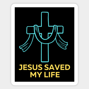 Jesus Saved My Life | Christian Saying Magnet